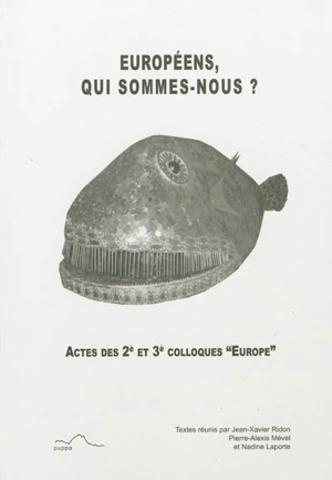 Européens, qui sommes-nous ? : actes des 2e et 3e Colloques Europe - Colloque Europe (3 ; 2010)