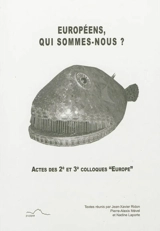 Européens, qui sommes-nous ? : actes des 2e et 3e Colloques Europe - Colloque Europe (3 ; 2010)