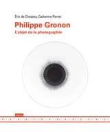 Philippe Gronon : l'objet de la photographie - Catherine Perret