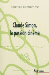 Claude Simon, la passion cinéma - Bérénice Bonhomme