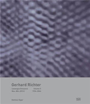 Gerhard Richter Catalogue Raisonné Vol 6 : 2006-2019 - Dietmar Elger