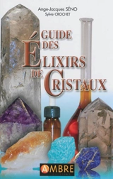 Guide des élixirs de cristaux - Ange-Jacques Séno
