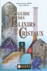 Guide des élixirs de cristaux - Ange-Jacques Séno
