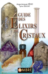 Guide des élixirs de cristaux - Ange-Jacques Séno