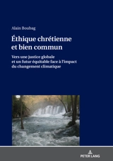 Ethique chrétienne et bien commun : vers une justice globale et un futur équitable face à l'impact du changement climatique - Alain Boubag