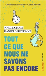 Tout ce que nous ne savons pas encore : le guide de l'Univers inconnu - Daniel Whiteson