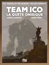 Team Ico : la quête onirique - Mariela Gonzalez