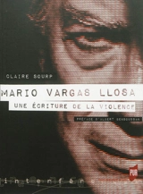 Mario Vargas Llosa : une écriture de la violence - Claire Sourp