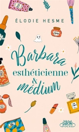 Barbara, esthéticienne & médium - Elodie Hesme