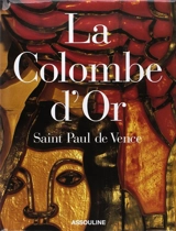 La Colombe d'or : Saint-Paul-de-Vence - Martine Buchet