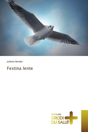 Festina lente - Juliette Bordes