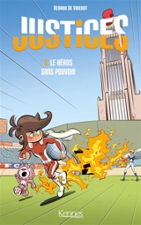 Justices. Vol. 3. Le héros sans pouvoir - Renaud De Vriendt