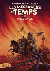 Les messagers du temps. Vol. 3. L'otage d'Attila - Evelyne Brisou-Pellen