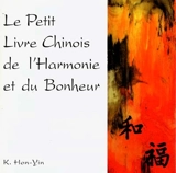 Le petit livre chinois de l'harmonie et du bonheur - Selim Aïssel