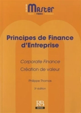 Principes de finance d'entreprise : corporate finance, création de valeur - Philippe Thomas
