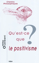 Qu'est-ce que le positivisme ? - Mélika Ouelbani