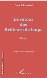 Le retour des brûleurs de loups - Franck Perriard