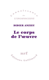 Le Corps de l'oeuvre : essais psychanalytiques sur le travail créateur - Didier Anzieu