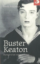 Buster Keaton : portrait d'un corps comique - Peter Kravanja