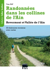 Randonnées dans les collines de l'Ain : Revermont et vallée de l'Ain : 33 itinéraires reconnus avec cartes, promenades faciles et randonnées à la journée - Yves Ray