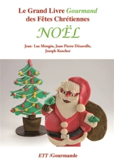 Grand Livre Gourmand des fêtes chrétiennes / Noël - Jean-Luc Mengin