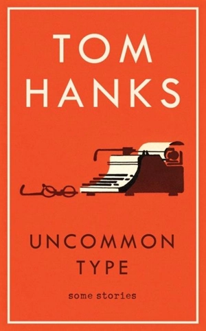 Uncommon Type - Tom Hanks