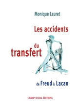 Les accidents du transfert : de Freud à Lacan - Monique Lauret