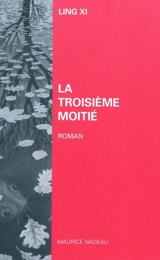 La troisième moitié - Xi Ling