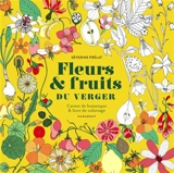 Fleurs & fruits du verger : carnet de botanique & livre de coloriage - Séverine Prélat