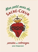 Mon petit mois du Sacré-Coeur : pensées et coloriages pour chaque jour - Zélie Taillandier