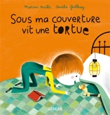Sous ma couverture vit une tortue - Marcus Malte