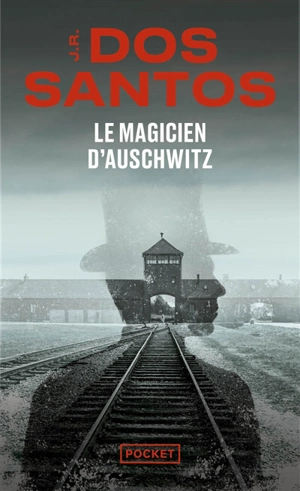 Le magicien d'Auschwitz - José Rodrigues dos Santos