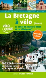 La Bretagne à vélo. Vol. 2. Le canal de Nantes à Brest et la Vélodyssée - Pierrick Gavaud