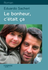 Le bonheur, c'était ça - Eduardo Sacheri