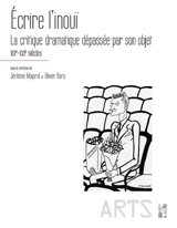 Ecrire l'inouï : la critique dramatique dépassée par son objet : XIXe-XXIe siècles