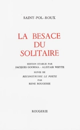 La besace du solitaire. Reconstruire le poète - Saint-Pol-Roux