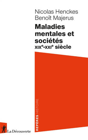 Maladies mentales et sociétés : XIXe-XXIe siècle - Nicolas Henckes