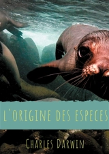L'Origine des espèces : Texte intégral de la première édition de 1859 avec analyse de l'oeuvre, de son contexte (genèse et réception) et de la structure de l'ouvrage - Charles Darwin
