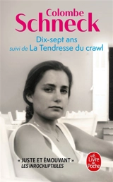 Dix-sept ans. La tendresse du crawl - Colombe Schneck
