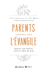 Parents centrés sur l'Evangile : devenir une famille selon le coeur de Dieu - Tim Chester