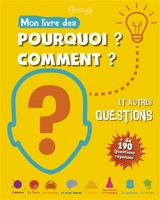 Mon livre des pourquoi ? comment ? et autres questions : + de 190 questions réponses - Lucie Pouget