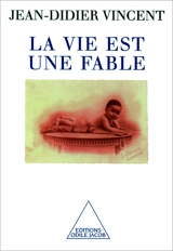La vie est une fable - Jean-Didier Vincent