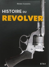 Histoire du revolver - Daniel Casanova