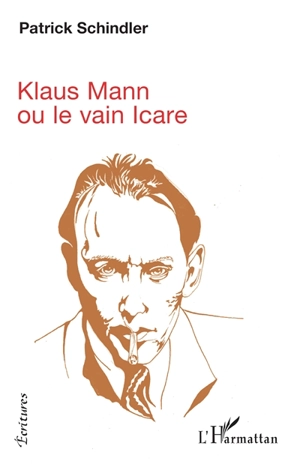 Klaus Mann ou Le vain Icare - Patrick Schindler