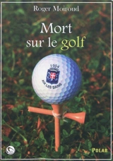 Mort sur le golf - Roger Moiroud