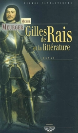 Gilles de Rais et la littérature - Michel Meurger