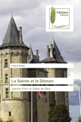 La Sainte et le Demon : Jeanne d'Arc et Gilles de Rais - Thierry Rollet