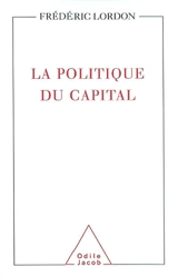 La politique du capital - Frédéric Lordon