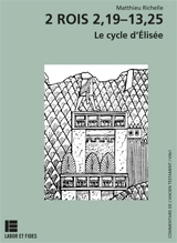 2 rois 2,19-13,25 : le cycle d'Elisée - Matthieu Richelle