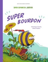 Super copains du jardin. Super bourdon - Véronique Cauchy